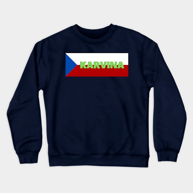 Karvina City in Czech Republic Flag Crewneck Sweatshirt by aybe7elf